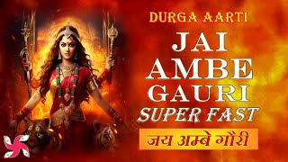 Durga Aarti Super Fast Music Video  Jai Ambe Gauri  Durga Aarti  दुर्गा आरती [upl. by Nyleahcim102]