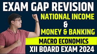 National Income amp Money amp Banking  ONE SHOT  Class 12 Economics Exam Gap Revision for BOARD 2024 [upl. by Siryt]