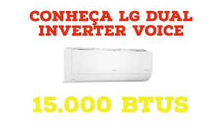 Conheça LG Dual Inverter Voice 15000 btus [upl. by Lamprey363]