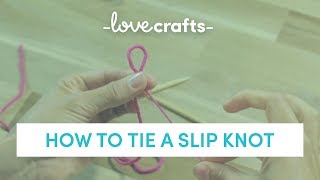 How to Tie a Slip Knot  BEGINNER Tutorial  LoveCrafts [upl. by Nosidda]