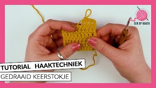 Gedraaid keerstokje  tutorial haaktechniek  Gek op Haken [upl. by Calesta]