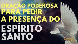 Oração Poderosa para pedir a presença do Espirito Santo [upl. by Rind]