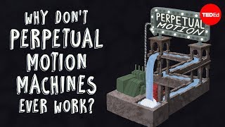 Why dont perpetual motion machines ever work  Netta Schramm [upl. by Nnairrek609]