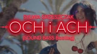 Sylwia Grzeszczak  och i ach SOUND BASS Bootleg [upl. by Ecad]