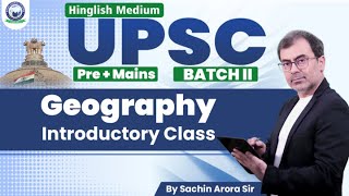 UPSC Batch 2 Geography Introductory Class  By Sachin Arora Sir khansir upsc geography [upl. by Coltin480]