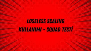 LOSSLESS SCALING KULLANIMI  SQUAD TESTİ [upl. by Filia472]