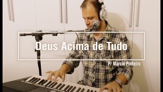 DEUS ACIMA DE TUDO  Pr MARCIO PINHEIRO Cover Geraldo Guimarães [upl. by Marela]