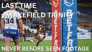 Last time v Wakefield Trinity NEVER BEFORE SEEN FOOTAGE [upl. by Talya436]