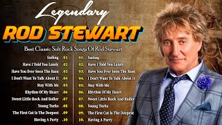 Rod Stewart  Rod Stewart Greatest Hits Full Album  Best Classic Soft Rock Songs Of Rod Stewart [upl. by Imoen]