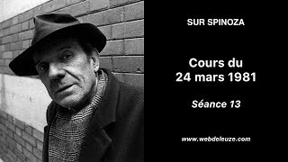 Gilles Deleuze  Sur Spinoza  Séance 13  Cours du 24 mars 1981 [upl. by Eimma]