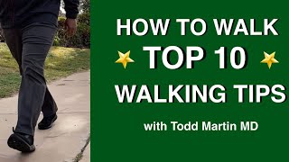 How to Walk Properly Top 10 Tips with Todd Martin MD [upl. by Prosper]