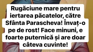 Rugăciune mare pentru iertarea păcatelor către Sfânta Parascheva Învațo pe de rost [upl. by Kaenel22]