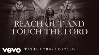 Tasha Cobbs Leonard  Reach Out And Touch The Lord Official Audio [upl. by Diann456]