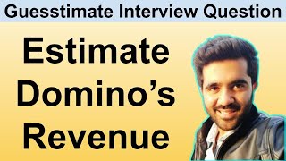 How to solve Guesstimate Questions in Interviews What is the revenue of Dominos [upl. by Imugem767]