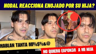 NODAL REACCIONA A CRITICAS Y PIDE RESPETO PARA SU HIJA [upl. by Adnaloy916]