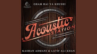 Gham Hai Ya Khushi From quotAcoustic Stationquot Preview [upl. by Ahsenor436]