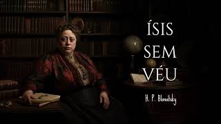 Audiobook  Ísis Sem Véu Volume 1  H P Blavatsky [upl. by Tra]