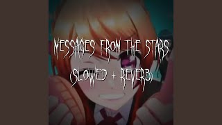 messages from the stars slowed  reverb [upl. by Koosis361]