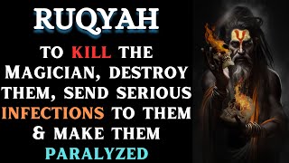 Powerful Ruqyah to kill the Magician destroy them amp make them paralyzed [upl. by Dredi]