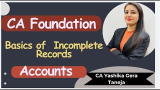 Basics of Incomplete Records  Accounts  CA Foundation  CA Yashika Gera [upl. by Adin]