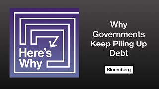 Heres Why Governments Just Keep Piling Up Debt  Heres Why [upl. by Meade]