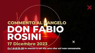 don Fabio Rosini  Commento al Vangelo di domenica 17 Dicembre 2023  Gv 1681928 [upl. by Leyameg]