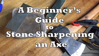 A Beginners Guide to Stone Sharpening an Axe [upl. by Yttap]