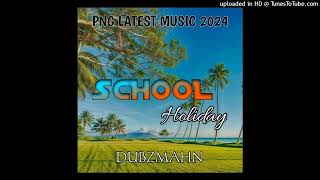 SchoolHolidayDubzMahnPNGLatestMusic2024128k🇵🇬👍🍻 [upl. by Ydnab]