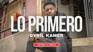 Cyril Kamer  Lo Primero LetraLyric [upl. by Enelyk]