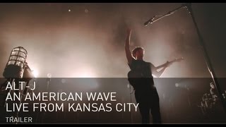 altJ quotAn American Wavequot Live from Kansas City trailer [upl. by Llacam]