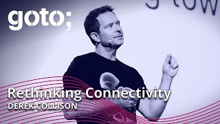 Rethinking Connectivity • Derek Collison • GOTO 2022 [upl. by Tnarb]