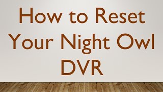 How to Reset Your Night Owl DVR [upl. by Dougie670]