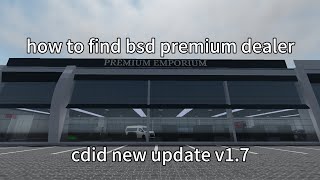 how to find bsd premium dealership in cdid new update v17 [upl. by Eicnahc]