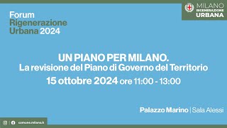 Forum Rigenerazione Urbana  Un Piano per Milano La revisione del Piano di Governo del Territorio [upl. by Kerrie]