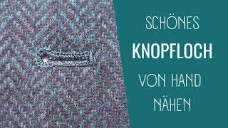 Knopfloch für Mäntel Dirndl Sakko Hosen und mehr von Hand nähen  Augenknopfloch mit Gimpe [upl. by Dix854]