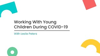 Working With Young Children During COVID19 [upl. by Elwira]