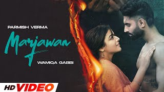 Marjawan HD Video  Parmish Verma  Wamiqa Gabbi  New Punjabi Songs 2024  Latest Punjabi Songs [upl. by Luthanen]