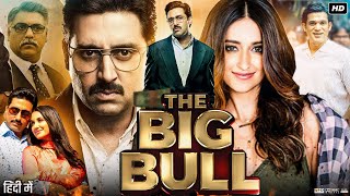 The Big Bull Full Movie  Abhishek Bachchan  Nikita Dutta  Ileana DCruz  Review amp Facts HD [upl. by Falito232]