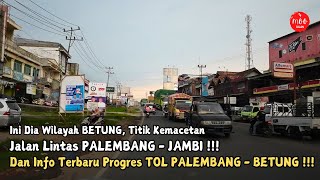 Kondisi Jalan Lintas Betung Banyuasin Info Progres Jalan Tol Palembang  Betung [upl. by Raveaux53]