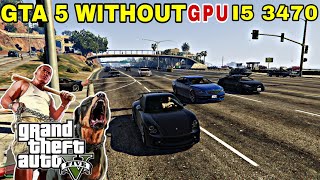 Playing GTA 5 Without Graphics Card 8gb Ram Intel i5 3470 Mansoor Benchmark [upl. by Eiramoj]