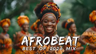 AFROBEATS MIX 2024 🔥 AMAPIANO MIX 2024  BEST OF NAIJA AFROBEAT VIDEO MIX  WIZKID BURNA REMA [upl. by Vacuva647]