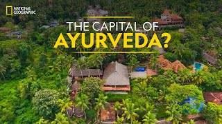 The Capital of Ayurveda  It Happens Only in India  National Geographic [upl. by Antonina162]