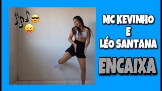 MC KEVINHO E LÉO SANTANA  ENCAIXA COREOGRAFIA KDENCE  Sabrina Maya [upl. by Tonina]