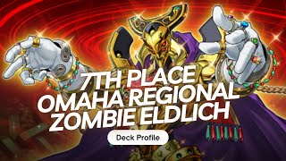 7th Place ZOMBIE ELDLICH Deck Profile Omaha Regional  YuGiOh [upl. by Latton]