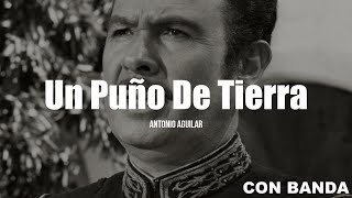 Antonio Aguilar  Un Puño De Tierra Con Banda LETRA [upl. by Mozelle358]