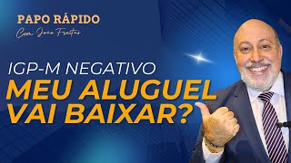 IGPM Negativo  como fica o reajuste do aluguel  Papo Rápido com João Freitas [upl. by Mcallister]