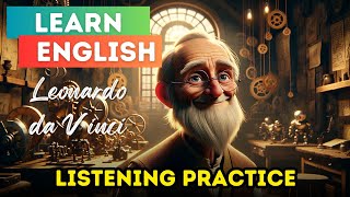 👴Leonardo da Vinci  Improve Your English  English Listening Practice 🎧 [upl. by Atteynad]