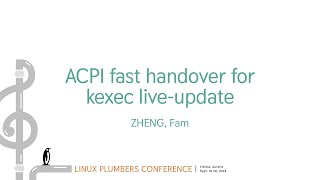 ACPI fast handover for kexec liveupdate  ZHENG Fam [upl. by Vyky]