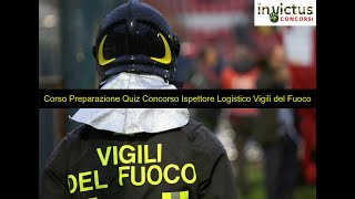 Corso Preparazione Quiz Concorso Ispettore Logistico Vigili del Fuoco [upl. by Ecyned]