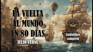 🎙️ Audiolibro Completo en Español  🌍 La vuelta al mundo en ochenta días de Julio verne Voz humana [upl. by Atiuqehs]